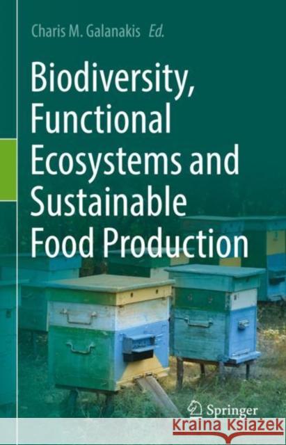 Biodiversity, Functional Ecosystems and Sustainable Food Production Charis M. Galanakis 9783031074332 Springer - książka