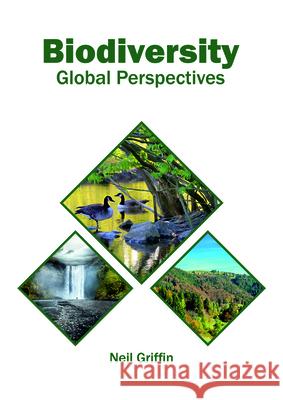 Biodiversity: Global Perspectives Neil Griffin 9781682865439 Syrawood Publishing House - książka