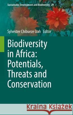 Biodiversity in Africa: Potentials, Threats and Conservation  9789811933257 Springer Nature Singapore - książka