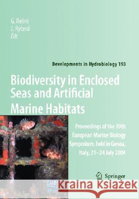 Biodiversity in Enclosed Seas and Artificial Marine Habitats: Proceedings of the 39th European Marine Biology Symposium, Held in Genoa, Italy, 21-24 J Relini, G. 9781402061554 Springer London - książka