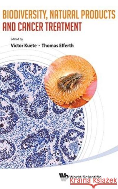 Biodiversity, Natural Products and Cancer Treatment Efferth, Thomas 9789814583503 World Scientific Publishing Company - książka