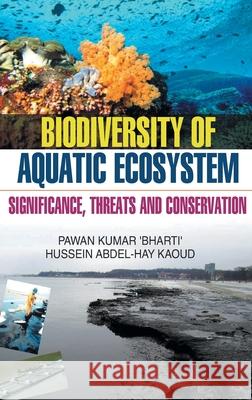 Biodiversity of Aquatic Ecosystem: Significance, Threats & Conservation Pawan Kumar 9789350562970 Discovery Publishing House Pvt Ltd - książka