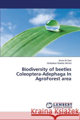 Biodiversity of Beetles Coleoptera-Adephaga in Agroforest Area Sani Imran Ali                           Ahmed Shahjahan Shabbir 9783659499517 LAP Lambert Academic Publishing - książka