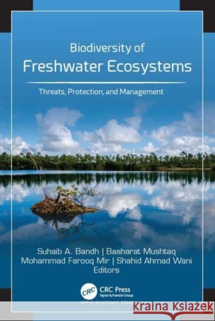 Biodiversity of Freshwater Ecosystems: Threats, Protection, and Management Bandh, Suhaib A. 9781774910023 Apple Academic Press Inc. - książka