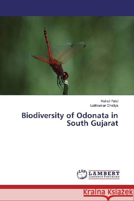 Biodiversity of Odonata in South Gujarat Patel, Rahul; Ghetiya, Lalitkumar 9783659953897 LAP Lambert Academic Publishing - książka