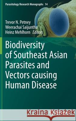 Biodiversity of Southeast Asian Parasites and Vectors Causing Human Disease Trevor Petney Weerachai Saijuntha Heinz Mehlhorn 9783030711603 Springer - książka