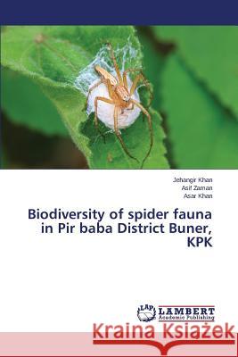 Biodiversity of spider fauna in Pir baba District Buner, KPK Khan Jehangir                            Zaman Asif                               Khan Asar 9783659776069 LAP Lambert Academic Publishing - książka