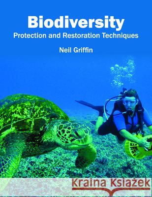 Biodiversity: Protection and Restoration Techniques Neil Griffin 9781682863411 Syrawood Publishing House - książka