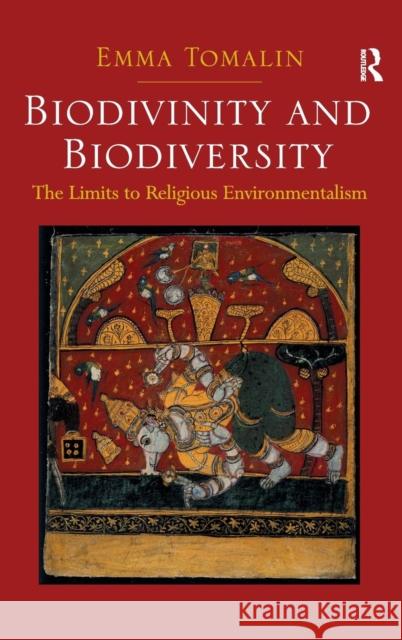 Biodivinity and Biodiversity: The Limits to Religious Environmentalism Tomalin, Emma 9780754655886 ASHGATE PUBLISHING GROUP - książka