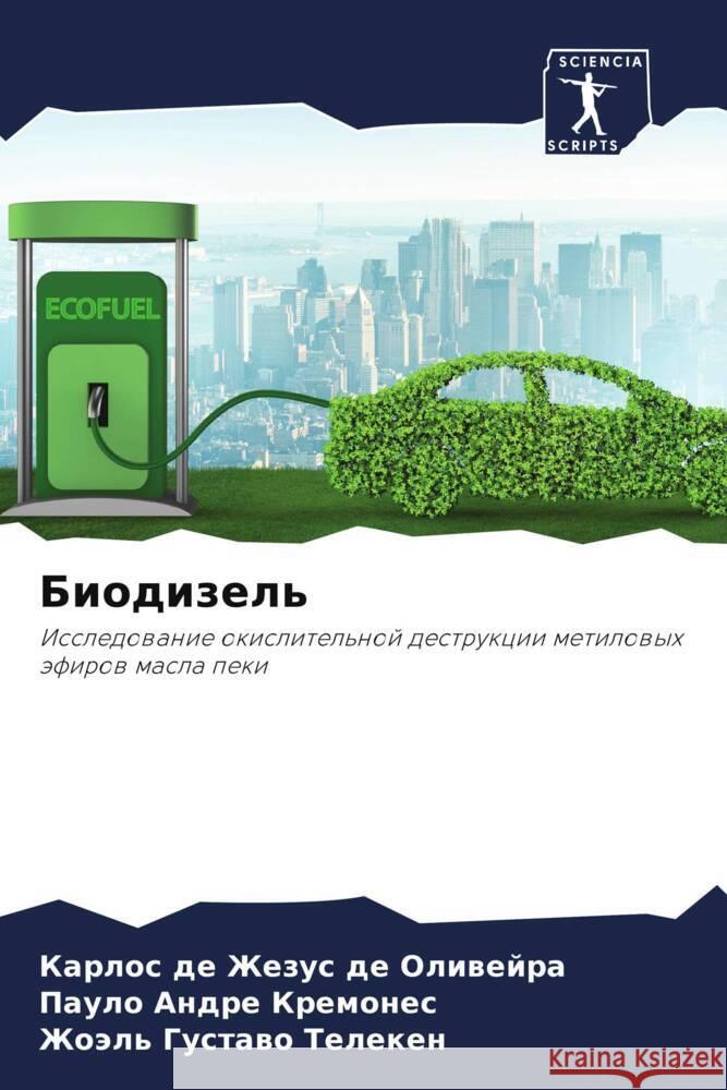 Biodizel' de Zhezus de Oliwejra, Karlos, Kremones, Paulo Andre, Teleken, Zhoäl' Gustawo 9786206503187 Sciencia Scripts - książka
