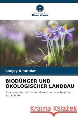 Biod?nger Und ?kologischer Landbau Sanjay R. Biradar 9786205693193 Verlag Unser Wissen - książka