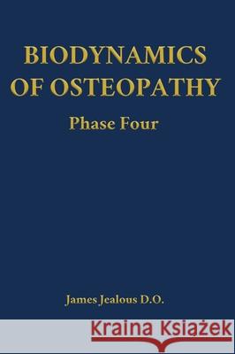 Biodynamics of Osteopathy Phase Four James Jealous D O 9798295539251 Direction of Ease LLC - książka