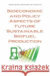 Bioeconomic and Policy Aspects of Future Sustainable Biofuel Production Shyamal Roy   9781536161366 Nova Science Publishers Inc