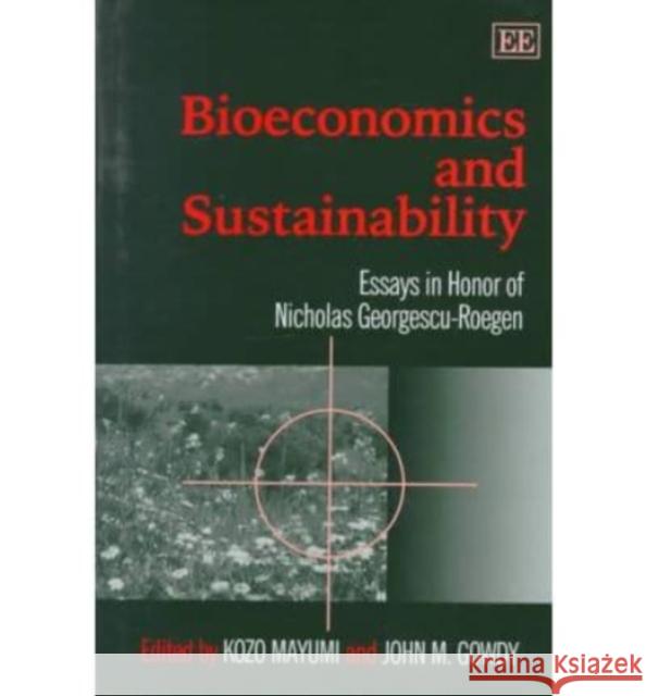 Bioeconomics and Sustainability: Essays in Honor of Nicholas Georgescu-Roegen  9781858986678 Edward Elgar Publishing Ltd - książka