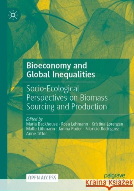 Bioeconomy and Global Inequalities: Socio-Ecological Perspectives on Biomass Sourcing and Production Maria Backhouse Rosa Lehmann Kristina Lorenzen 9783030689469 Palgrave MacMillan - książka