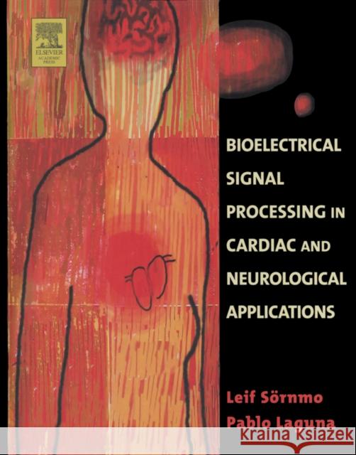 Bioelectrical Signal Processing in Cardiac and Neurological Applications Leif Sornmo Pablo Laguna 9780124375529 Academic Press - książka