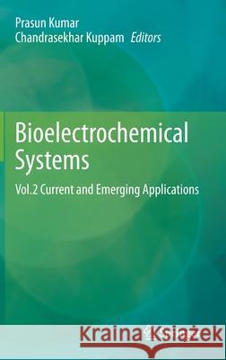 Bioelectrochemical Systems: Vol.2 Current and Emerging Applications Kumar, Prasun 9789811568671 Springer - książka