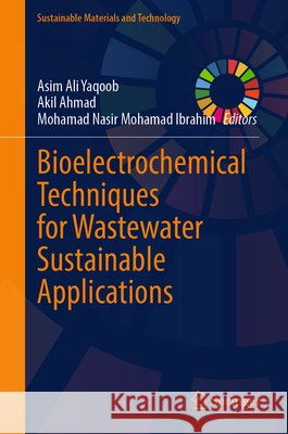 Bioelectrochemical Techniques for Wastewater Sustainable Applications  9789819212385 Springer Verlag, Singapore - książka