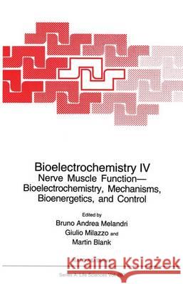 Bioelectrochemistry IV: Nerve Muscle Function-Bioelectrochemistry, Mechanisms, Bioenergetics and Control Melandri 9780306448133 Springer Us - książka