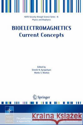 Bioelectromagnetics Current Concepts: The Mechanisms of the Biological Effect of Extremely High Power Pulses Ayrapetyan, Sinerik N. 9781402042768 Springer London - książka