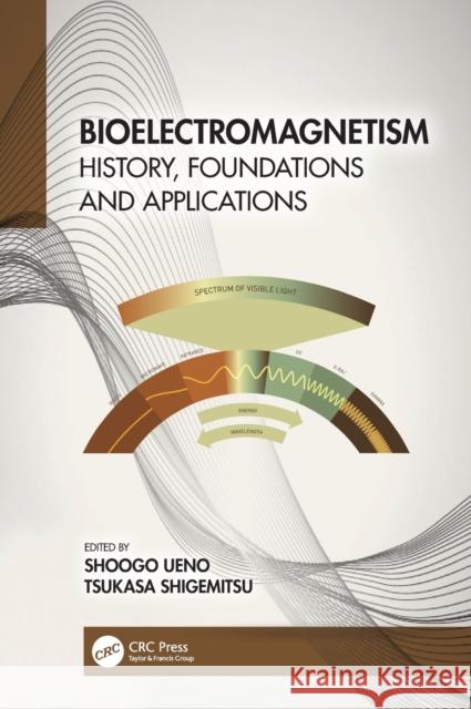 Bioelectromagnetism: History, Foundations and Applications Shoogo Ueno Tsukasa Shigemitsu 9781032001210 CRC Press - książka