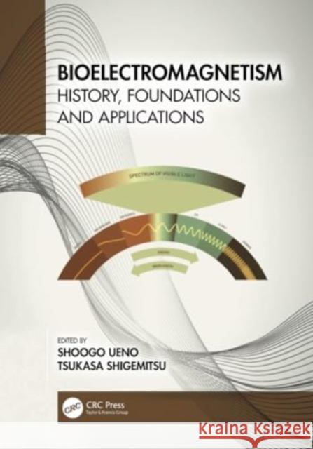 Bioelectromagnetism: History, Foundations and Applications Shoogo Ueno Tsukasa Shigemitsu 9781032019970 CRC Press - książka