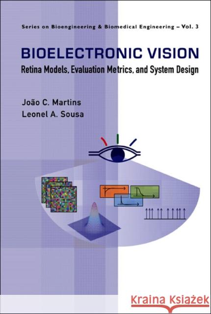 Bioelectronic Vision: Retina Models, Evaluation Metrics and System Design Martins, Joao Carlos 9789812794307 World Scientific Publishing Company - książka