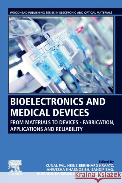 Bioelectronics and Medical Devices: From Materials to Devices - Fabrication, Applications and Reliability Kunal Pal Heinz-Bernhard Kraatz Chenzhong Li 9780081024201 Woodhead Publishing - książka