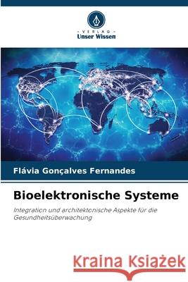 Bioelektronische Systeme Fernandes, Flávia Gonçalves 9786200701213 Verlag Unser Wissen - książka