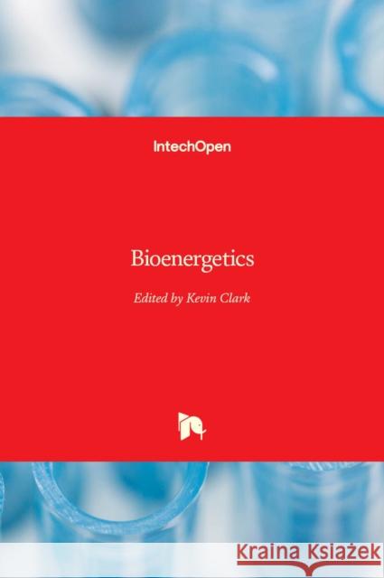 Bioenergetics Kevin Clark 9789535100904 Intechopen - książka