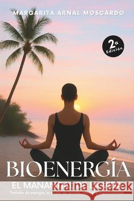 Bioenergia: El manantial de la vida Margarita Arnal Moscardo 9788409711239 Armosma S.L. - książka