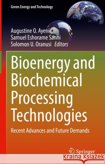 Bioenergy and Biochemical Processing Technologies: Recent Advances and Future Demands Ayeni, Augustine O. 9783030967208 Springer International Publishing - książka