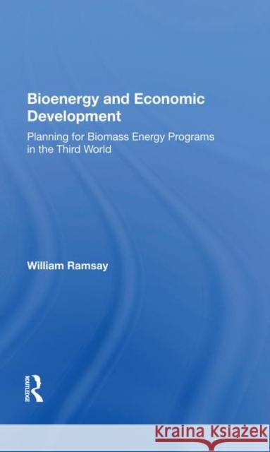 Bioenergy and Economic Development: Planning for Biomass Energy Programs in the Third World Ramsay, William C. 9780367008208 Taylor and Francis - książka
