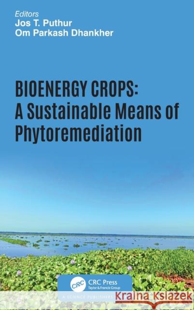 Bioenergy Crops: A Sustainable Means of Phytoremediation Jos T. Puthur Om Parkash Dhankher 9780367489137 CRC Press - książka