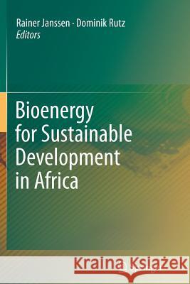 Bioenergy for Sustainable Development in Africa Rainer Janssen Dominik Rutz 9789400793699 Springer - książka