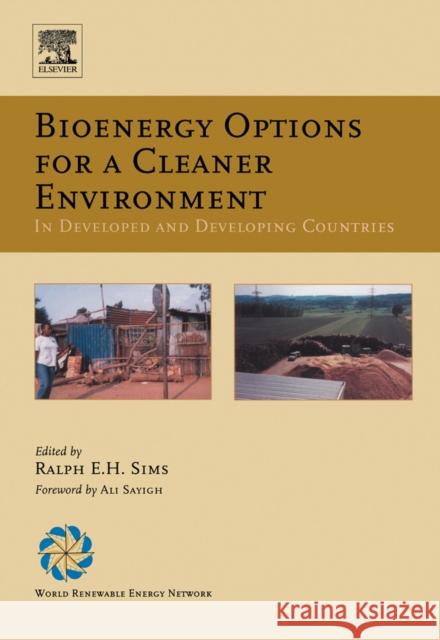 Bioenergy Options for a Cleaner Environment: In Developed and Developing Countries Sims, Ralph E. H. 9780080443515 Elsevier Science & Technology - książka