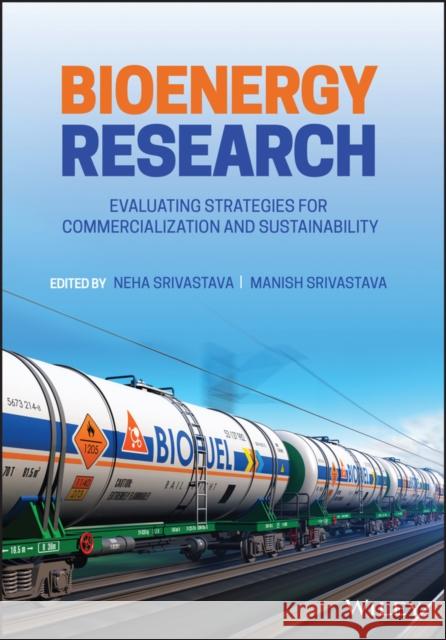 Bioenergy Research: Evaluating Strategies for Commercialization and Sustainability Neha Srivastava Manish Srivastava 9781119772095 Wiley - książka