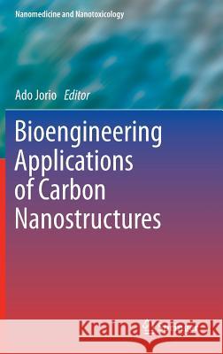 Bioengineering Applications of Carbon Nanostructures Ado Jorio 9783319259055 Springer - książka