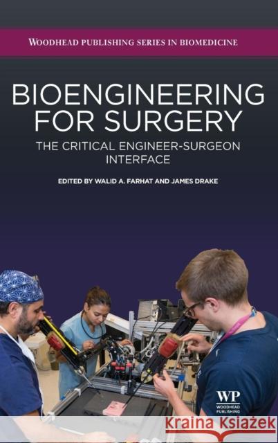 Bioengineering for Surgery: The Critical Engineer Surgeon Interface Farhat, Walid Drake, James  9780081001233 Elsevier Science - książka