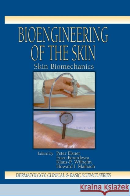 Bioengineering of the Skin: Skin Biomechanics, Volume V Peter Elsner Enzo Berardesca Klaus-Peter Wilhelm 9780367396817 CRC Press - książka