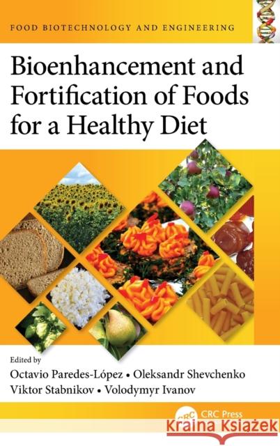 Bioenhancement and Fortification of Foods for a Healthy Diet Paredes-L Oleksandr Shevchenko Viktor Stabnikov 9781032113777 Taylor & Francis Ltd - książka