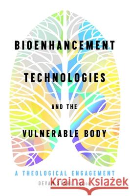 Bioenhancement Technologies and the Vulnerable Body: A Theological Engagement Devan Stahl 9781481318273 Baylor University Press - książka