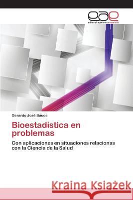 Bioestadística en problemas Bauce Gerardo José 9783659096129 Editorial Academica Espanola - książka