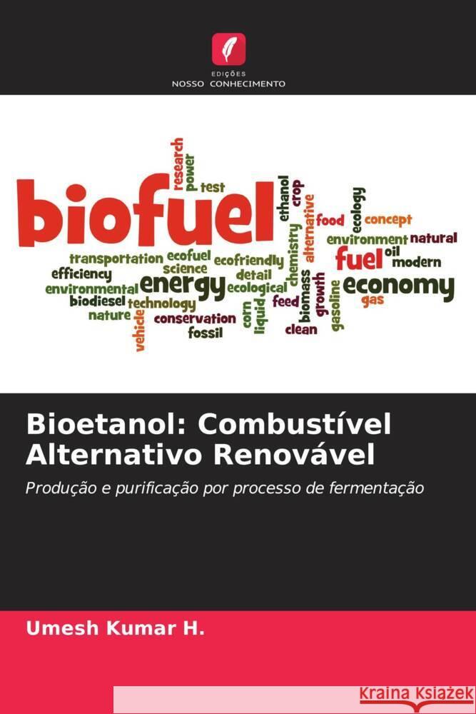 Bioetanol: Combustível Alternativo Renovável Kumar H., Umesh 9786206412960 Edições Nosso Conhecimento - książka