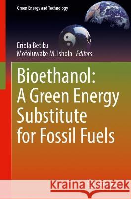 Bioethanol: A Green Energy Substitute for Fossil Fuels  9783031365416 Springer International Publishing - książka