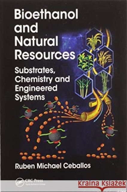 Bioethanol and Natural Resources: Substrates, Chemistry and Engineered Systems Ruben Michael Ceballos 9780367572655 CRC Press - książka