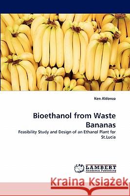 Bioethanol from Waste Bananas  9783838379586 LAP Lambert Academic Publishing AG & Co KG - książka