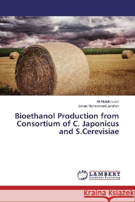 Bioethanol Production from Consortium of C. Japonicus and S.Cerevisiae Mulakhudair, Ali; Mohammed Jarallah, Eman 9783659958427 LAP Lambert Academic Publishing - książka