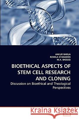 Bioethical Aspects of Stem Cell Research and Cloning Ankur Barua Romila Syangden M. a. Basilio 9783639247824 VDM Verlag - książka