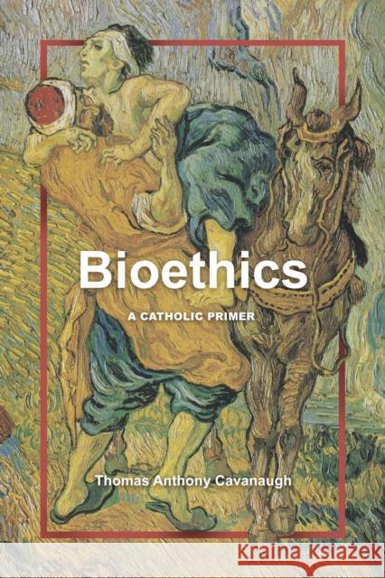 Bioethics: A Catholic Primer Thomas Anthony Cavanaugh 9780813240312 Catholic University of America Press - książka